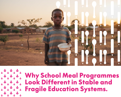 Why School Meal Programmes Look Different in Stable and Fragile Education Systems
